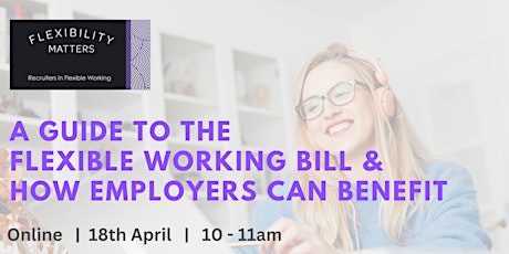 Unlocking the potential - A Guide to the Flexible Working Bill and how you can benefit