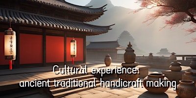 Cultural experience: ancient traditional handicraft making primary image