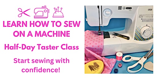 Primaire afbeelding van LEARN HOW TO SEW ON A MACHINE - TASTER  CLASS