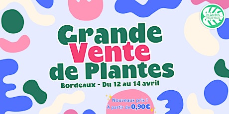 Grande Vente de Plantes - Bordeaux