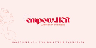 Primaire afbeelding van empow.HER event maart — Cyclisch leven en ondernemen