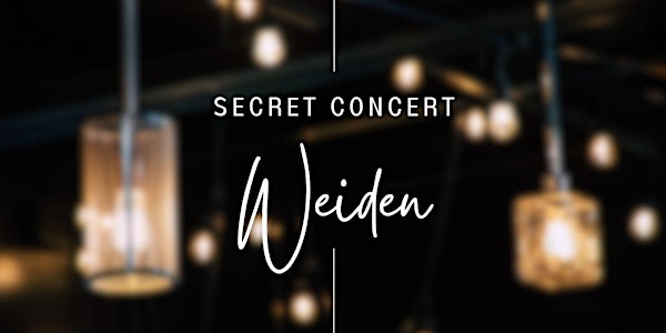SECRET CONCERT | WEIDEN