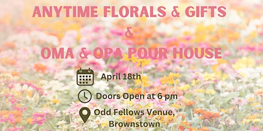 Immagine principale di Anytime Florals & Gifts & Oma & Opa Pour House Spring Class 