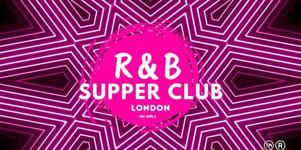 RNB SUPPER CLUB - SAT 11 MAY - LONDON SECRET LOCATION