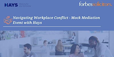 Primaire afbeelding van Navigating Workplace Conflict - Mock Mediation Event with Hays