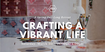 Hauptbild für Crafting a Vibrant Life: A Spring Day-Long Retreat