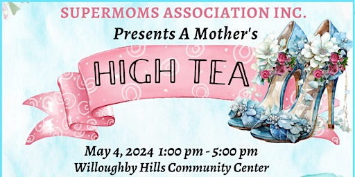 Primaire afbeelding van Mother’s High Tea Fundraiser for SUPERMOMS ASSOCIATION INC.