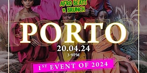 Primaire afbeelding van PORTO - Afrobeats N Brunch - Sat 2Oth April 2024
