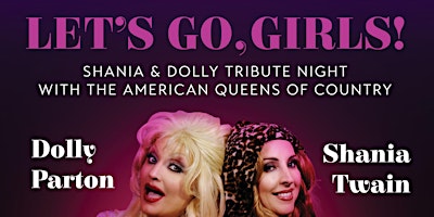 Imagem principal do evento Let's Go Girls! Shania & Dolly Tribute Night