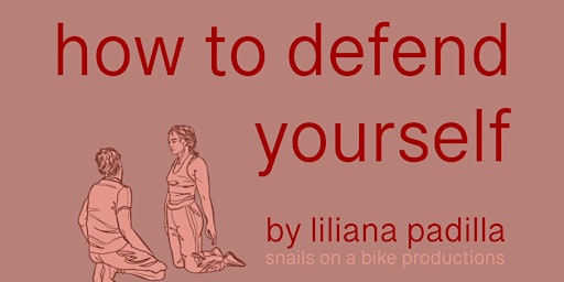 Imagem principal do evento Snails on a Bike presents: HOW TO DEFEND YOURSELF  by Liliana Padilla