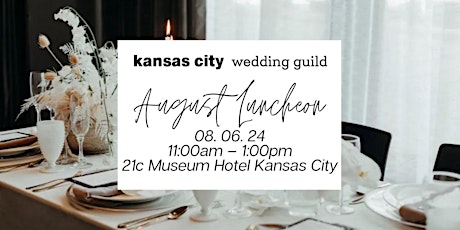 KC Wedding Guild Luncheon -  21c Museum Hotel Kansas City