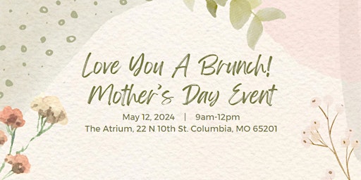 Immagine principale di Love You A Brunch: Mother's Day Event 