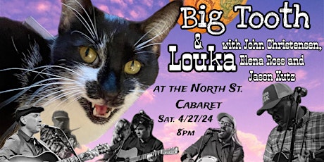 BIG TOOTH - LOUKA WITH JOHN CHRISTENSEN, ELENA ROSS & JASON KUTZ