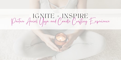 Ignite & Inspire: Partner Aerial Yoga and Candle Crafting Experience