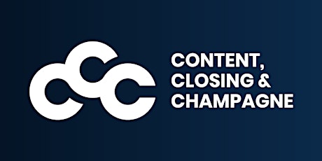 CONTENT, CLOSING & CHAMPAGNE