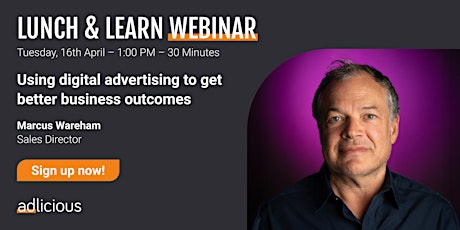 Lunch & Learn – Using digital advertising to get better business outcomes