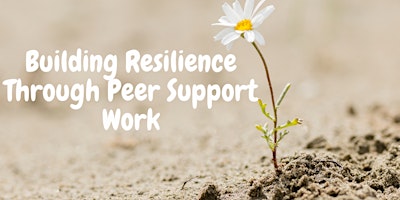 Imagen principal de Building Resilience Through Peer Support Work