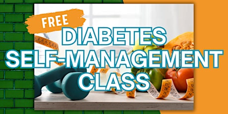 FREE DIABETES SELF-MANAGEMENT CLASS