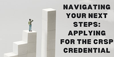 Navigating Your Next steps: Applying for the CRSP Credential