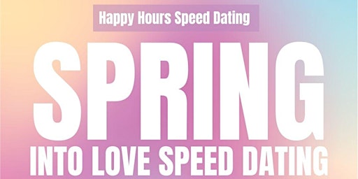 Spring into Love Speed Dating Ages 24-34 (Male Tickets Sold Out) primary image