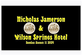 Nicholas Jamerson & Wilson Springs Hotel ** FREE SHOW**