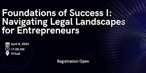 Primaire afbeelding van Foundations of Success I: Navigating Legal Landscapes for Entrepreneurs