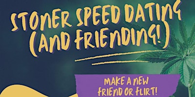 Imagem principal do evento Stoner Speed Dating (and Friending)