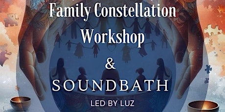 FAMILY CONSTELLATION & SOUNDBATH: Uncover, Release, Renew