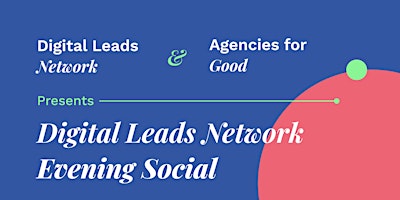 Imagen principal de Digital Leads Network x Agencies for Good Social - London - 28th March 2024