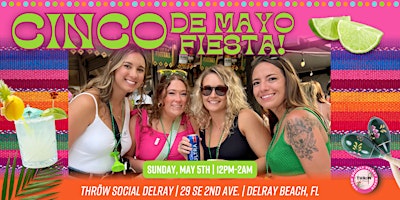 South Florida’s BIGGEST Cinco de Mayo FIESTA Party @ THRōW Social Delray! primary image
