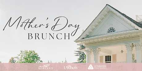 Mother's Day Brunch 2024 at The Norland Historic Estate
