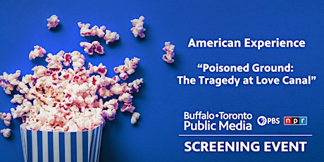 American Experience "Poisoned Ground: The Tragedy at Love Canal" Screening