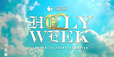 Holy Week at Transformation Christian Fellowship primary image