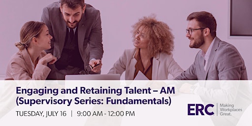 Engaging & Retaining Talent-  AM (Supervisory Series: Fundamentals) 7/16/24 primary image