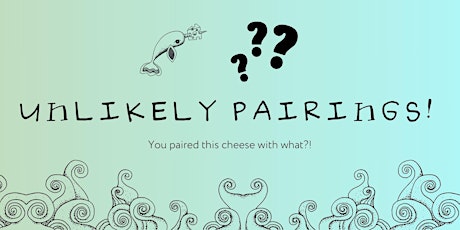 Unlikely Pairings! Cheese and what?!