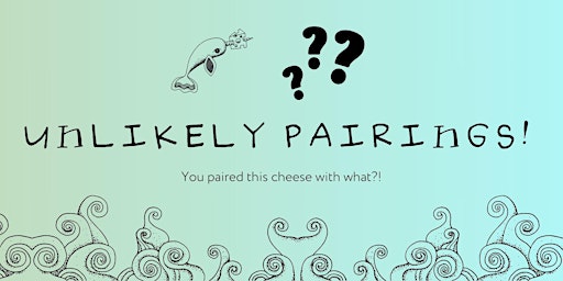 Imagem principal do evento Unlikely Pairings! Cheese and what?!