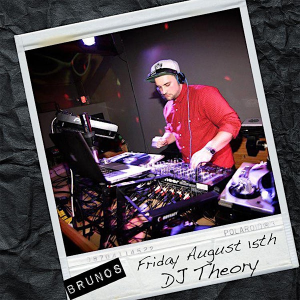 Deejay Theory at Bruno's | Friday August 15th