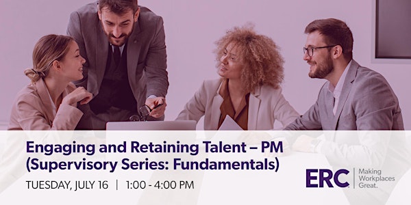 Engaging & Retaining Talent-  PM (Supervisory Series: Fundamentals) 7/16/24