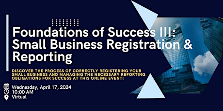 Foundations of Success III: Small Business Registration & Reporting