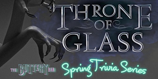 Imagem principal do evento The Buttery Bar Presents: Throne of Glass Trivia, Night 4 FINAL ROUND