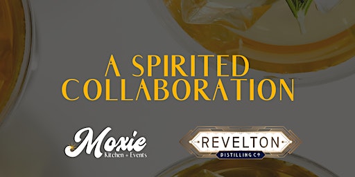 Immagine principale di A Spirited Collaboration- Revelton Distilling Co. at Moxie 