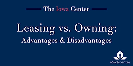Lease v. Owning Real Estate: Advantages and Disadvantages