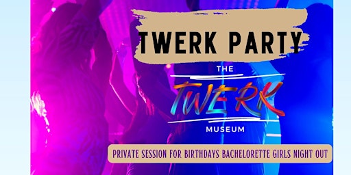 Hauptbild für Private Twerk Party with The Twerk Museum