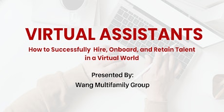 Virtual Assistants: How to Hire, Onboard & Retain Talent in a Virtual World