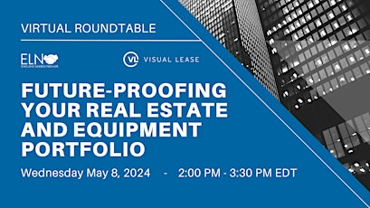 Virtual Roundtable: Future-proofing your Real Estate & Equipment Portfolio