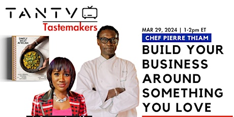 Build Your Business Around Something You Love – Chef Pierre Thiam