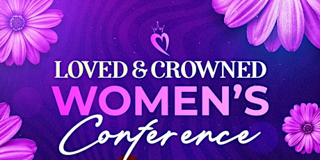 Loved & Crowned Women’s Conference