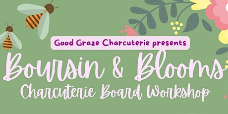 Boursin & Blooms Charcuterie Board Workshop