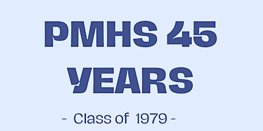 Imagem principal do evento PMHS class of 1979 45  Year Reunion