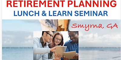 Retirement Planning Seminar (Smyrna, GA) (June 2024) primary image